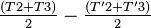 \textstyle{\frac{(T2 + T3)}{2} - \frac{(T'2 + T'3)}{2}}