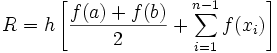 R = h\left[ \frac{f(a)+f(b)}{2} + \sum_{i=1}^{n-1} f(x_i) \right]\,