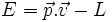 \ E = \vec{p}.\vec{v} - L 