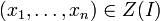 (x_1,\ldots, x_n)\in Z(I)