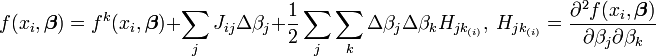 f(x_i, \boldsymbol \beta)=f^k(x_i, \boldsymbol \beta) +\sum_j J_{ij} \Delta \beta_j + \frac{1}{2}\sum_j\sum_k \Delta\beta_j \Delta\beta_k H_{jk_{(i)}},\ H_{jk_{(i)}}=\frac{\partial^2 f(x_i, \boldsymbol \beta)}{\partial \beta_j \partial \beta_k } 