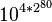 {10}^{\,\! 4 * 2^{80}}