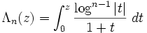 \Lambda_n(z)=\int_0^z \frac{\log^{n-1}|t|}{1+t}\;dt