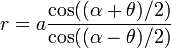 r = a \frac{\cos ((\alpha+\theta)/2)}{\cos ((\alpha-\theta)/2)}