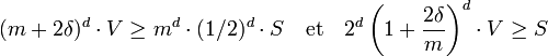 (m + 2\delta)^d\cdot V \ge m^d\cdot (1/2)^d \cdot S\quad\text{et}\quad 2^d\left(1+ \frac {2\delta}{m}\right)^d\cdot V \ge S