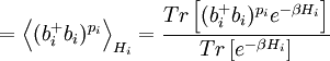 =\left\langle (b_{i}^{+}b_{i})^{p_{i}}\right\rangle _{H_{i}}=\frac{Tr\left[ (b_{i}^{+}b_{i})^{p_{i}}e^{-\beta    H_{i}}\right] }{Tr\left[ e^{-\beta H_{i}}\right] }