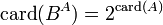 \ \mathrm{card}(B^A) = 2^{\mathrm{card}(A)}