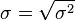  \sigma =\sqrt{\sigma ^2}