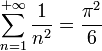 \sum_{n=1}^{+\infty}\frac{1}{n^2}=\frac{\pi^2}{6}