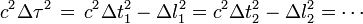  c^2 \Delta \tau^2 \,=\, c^2 \Delta t_1^2 - \Delta l_1^2 =  c^2 \Delta t_2^2 - \Delta l_2^2 = \cdots