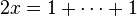 2x = 1 + \cdots + 1