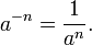 a^{-n}=\dfrac{1}{a^{n}}.