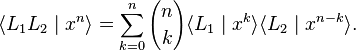 \langle L_1 L_2 \mid x^n \rangle = \sum_{k=0}^n {n \choose k}\langle L_1 \mid x^k\rangle \langle L_2 \mid x^{n-k} \rangle.