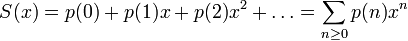 S(x)=p(0)+p(1)x+p(2)x^2+\dots=\sum_{n\ge0}p(n)x^n