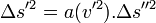 \ \Delta s'^2 = a(v'^2).\Delta s''^2