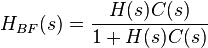 H_{BF}(s) = \frac{H(s)C(s)}{1 + H(s)C(s)}