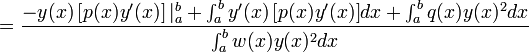 = \frac{-y(x)\left[p(x)y'(x)\right]|_a^b + \int_a^b{y'(x)\left[p(x)y'(x)\right]}dx + \int_a^b{q(x)y(x)^2}dx}{\int_a^b{w(x)y(x)^2}dx}