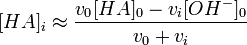 [HA]_i \approx \frac{v_0 [HA]_0-v_i[OH^-]_0}{v_0+v_i}