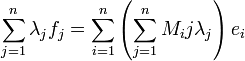 \sum_{j=1}^n \lambda_j f_j=\sum_{i=1}^n \left(\sum_{j=1}^n M_ij\lambda_j\right)e_i