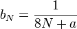 b_N=\frac{1}{8N+a}