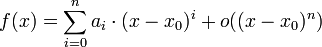 f(x) = \sum_{i = 0}^n a_i \cdot (x - x_0)^i + o((x - x_0)^n)