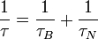 \frac{1}{\tau} = \frac{1}{\tau_B} +\frac{1}{\tau_N} 