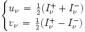 \begin{cases}  u_\nu\,=\,\frac{1}{2}(I_\nu^+ + I_\nu^-)\\ v_\nu\,=\,\frac{1}{2}(I_\nu^+ - I_\nu^-) \end{cases}