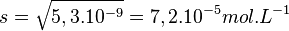 s = \sqrt{5,3.10^{-9}} = 7,2.10^{-5} mol.L^{-1}