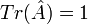 Tr(\hat A) =1