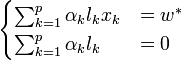  \begin{cases} \sum_{k=1}^p \alpha_k l_k x_k & = w^* \\  \sum_{k=1}^p \alpha_k l_k & = 0 \end{cases} 