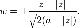 w=\pm\frac{z+|z|}{\sqrt{2(a+|z|)}}.