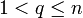 1 < q \le n