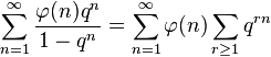 \sum_{n=1}^{\infty} \frac{\varphi(n) q^n}{1-q^n} = \sum_{n=1}^{\infty} \varphi(n) \sum_{r\ge 1} q^{rn}