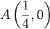 A\left (\frac{1}{4},0\right )