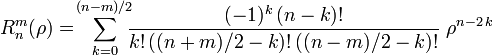 R^m_n(\rho) = \! \sum_{k=0}^{(n-m)/2} \!\!\! \frac{(-1)^k\,(n-k)!}{k!\,((n+m)/2-k)!\,((n-m)/2-k)!} \;\rho^{n-2\,k}