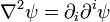  \nabla^2\psi = \partial_i\partial^i\psi 