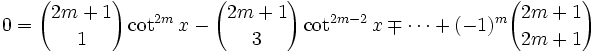 0 = {{2m+1} \choose 1} \cot^{2m} x - {{2m+1} \choose 3} \cot^{2m-2} x \mp \cdots + (-1)^m{{2m+1} \choose {2m+1}}