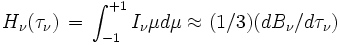 H_\nu(\tau_\nu) \,=\, \int_{-1}^{+1} I_\nu \mu d\mu \approx (1/3) (dB_\nu/d\tau_\nu)