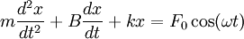 m \frac{d^2 x}{d t^2} + B \frac{d x}{d t} + kx = F_0 \cos(\omega t)