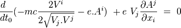 \frac{d~~ }{dt_0} (-mc\frac{2V^i}{2\sqrt{V_j.V^j}}- e.A^i) \ +  e\ V_j \frac{\partial A^j}{\partial x_i} \ = \ 0