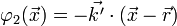 \varphi_2 (\vec{x}) = -\vec{k'} \cdot (\vec{x} - \vec{r})