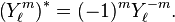  \left( Y_{\ell}^m \right) ^* = (-1)^m Y_{\ell}^{-m}. 
