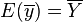 E(\overline y) = \overline Y