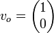  v_o = \begin{pmatrix} 1 \\ 0 \end{pmatrix} 