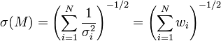\sigma(M) = \left(\sum_{i=1}^N \frac{1}{\sigma_i^2}\right)^{-1/2} = \left(\sum_{i=1}^N w_i\right)^{-1/2}