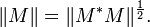 \| M \| = \| M^*M \|^{\frac{1}{2}}.