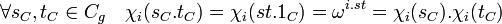 \forall s_C, t_C \in C_g \quad \chi_i(s_C.t_C) = \chi_i(st. 1_C) = \omega^{i.st}=\chi_i(s_C).\chi_i(t_C)\;