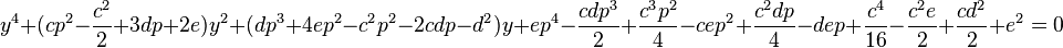  y^4 + (cp^2-\frac{c^2}{2}+3dp+2e)y^2 + (dp^3+4ep^2-c^2p^2-2cdp-d^2)y + ep^4-\frac{cdp^3}{2}+\frac{c^3p^2}{4}-cep^2+\frac{c^2dp}{4}-dep+\frac{c^4}{16}-\frac{c^2e}{2}+\frac{cd^2}{2}+e^2 = 0 ~