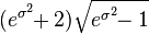 (e^{\sigma^2}\!\!+2)\sqrt{e^{\sigma^2}\!\!-1}