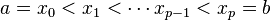 a=x_0< x_1 < \cdots x_{p-1}< x_p=b